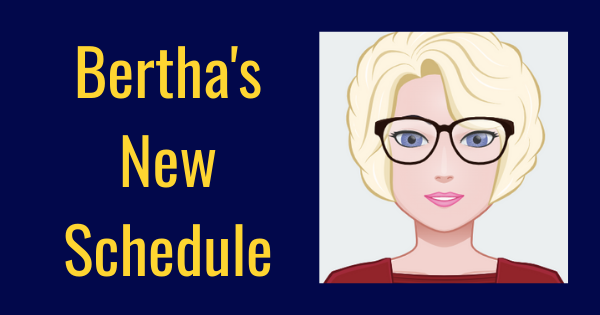 Bertha’s new schedule