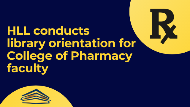 HLL conducts library orientation for Pharmacy faculty
