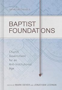 Baptist Foundations Church Government for an Anti-Institutional Age