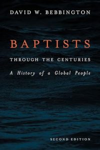 Baptists through the Centuries A History of a Global People