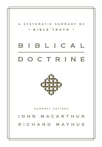 Biblical Doctrine A Systematic Summary of Bible Truth