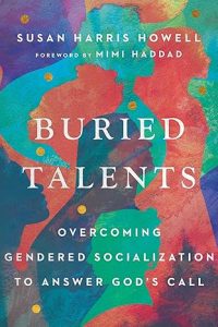 Buried Talents Overcoming Gendered Socialization to Answer God's Call