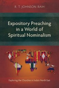 Expository Preaching in a World of Spiritual Nominalism Exploring the Churches in India's North East