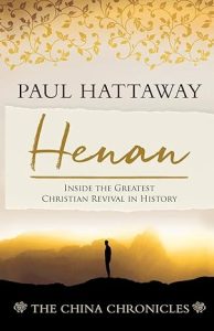 Henan Inside the Greatest Christian Revival in History