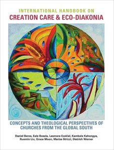 International Handbook on Creation Care and Eco-Diakonia Concepts and Theological Perspectives of Churches from the Global South