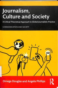 Journalism, culture and society a critical theoretical approach to global journalistic practice