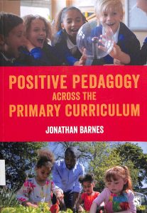 Positive pedagogy across the primary curriculum