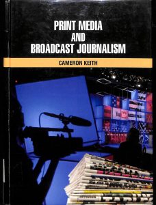 Print media and broadcast journalism