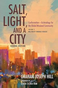 Salt, Light, and a City Second Edition Conformation Ecclesiology for the Global Missional Community