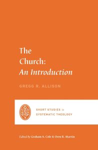 The Church An Introduction (Short Studies in Systematic Theology)