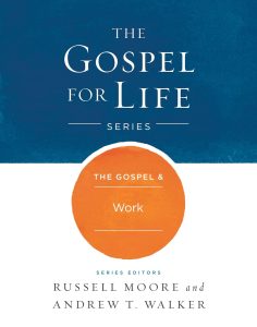 The Gospel & Work (Gospel For Life)