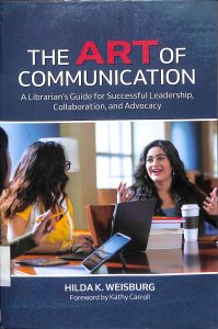 The art of communication a librarian's guide for successful leadership, collaboration, and advocacy