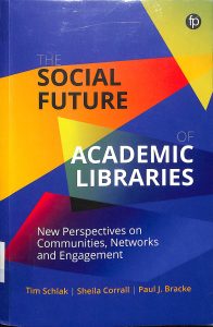 The social future of academics libraries new perspective on communities, networks and engagement
