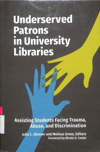Undeserved patrons in university libraries assissting students facing trauma, abuse, and discriminat